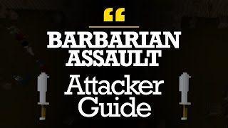 Ultimate Barbarian Assault Attacker Guide Old School Runescape [upl. by Tirma580]