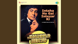 Intaha Ho Gai Intezar Ki  Jhankar Beats [upl. by Johppa587]