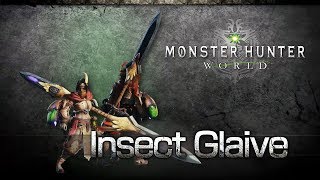 Monster Hunter World  Insect Glaive Overview [upl. by Nerval]