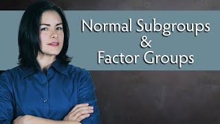 Normal Subgroups and Quotient Groups aka Factor Groups  Abstract Algebra [upl. by Ithsav]