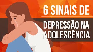 6 SINAIS DE DEPRESSÃO NA ADOLESCÊNCIA [upl. by Pauli]