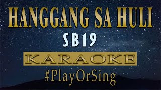 Hanggang Sa Huli  SB19 KARAOKE VERSION [upl. by Ayihsa140]