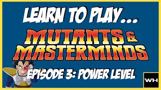 Learn to Play Mutants amp Masterminds Episode 03 Power Level [upl. by Sadnak931]