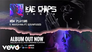 Kae Chaps  Makuhwa Official Audio ft Qounfuzed [upl. by Yllom]