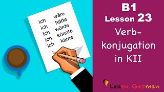 B1  Lesson 23  Konjunktiv II  Verbkonjugation  Learn German intermediate [upl. by Ellennad]