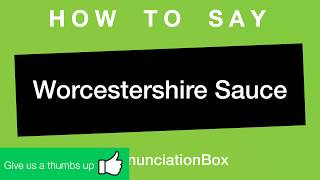 How To Say and Pronounce Worcestershire Sauce [upl. by Yehsa627]