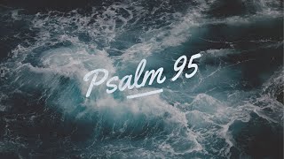 Psalm 95 Lyric Video [upl. by Oman350]