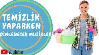 Temizlik Yaparken Dinlenecek Müzikler  Temizlik Benim İşim MOTİVASYON ve ENERJİ verici 🧺🧹 [upl. by Hogue]