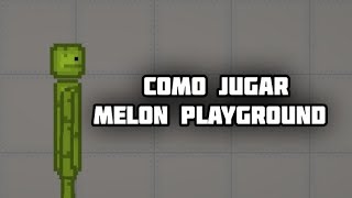 TUTORIAL DE COMO JUGAR MELON PLAYGROUND [upl. by Ahtanaram]