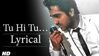 Tu Hi Tu Full Song With Lyrics  Nautanki Saala  Ayushmann Khurrana [upl. by Enimzzaj]