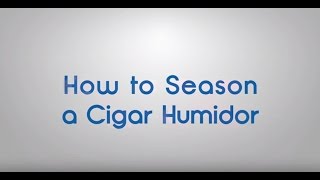 How to Properly Season a Cigar Humidor [upl. by Augustus]