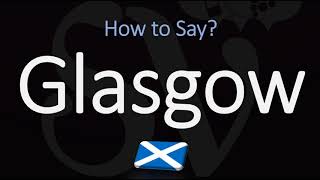 How to Pronounce Glasgow Scotland [upl. by Crifasi]