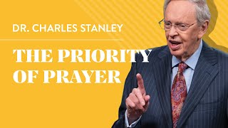 The Priority of Prayer – Dr Charles Stanley [upl. by Venetia]