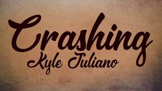 Crashing  Kyle Juliano  Lyrics [upl. by Coppinger]