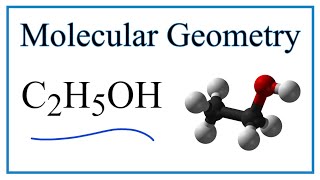 C2H5OH Ethanol Molecular Geometry and Bond Angles [upl. by Amzaj]