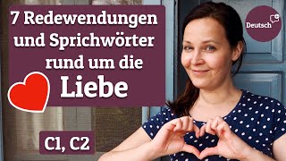 ❤️ 7 Redewendungen und Sprichwörter rund um die LIEBE ❤️ Deutsch für Fortgeschrittene C1 C2 [upl. by Yenittirb]