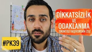 Dikkatsizlik ve Odaklanma Sıkıntısı Yaşayanlara 5 Faydalı Taktik PK 39 [upl. by Adrahc]