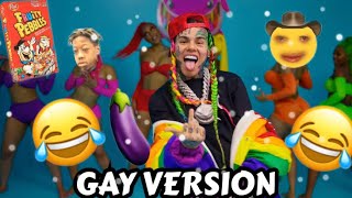 6IX9INE GOOBA GAY VERSION [upl. by Lussi]