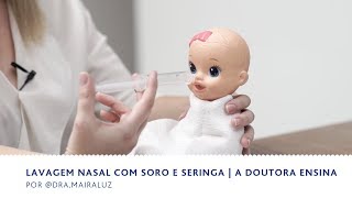 Lavagem Nasal com Soro e Seringa  A doutora Ensina  BEBÊ amp FAMÍLIA [upl. by Yetnom588]